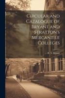 Circular and Catalogue of Bryant and Stratton's Mercantile Colleges