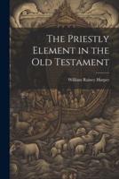 The Priestly Element in the Old Testament