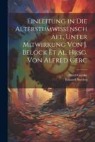 Einleitung in Die Alterstumwissenschaft, Unter Mitwirkung Von J. Belock Èt Al. Hrsg. Von Alfred Gerc