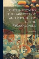 Contribution to the Embryology and Phylogeny of the Pycnogonids