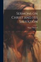 Sermons on Christ and His Salvation