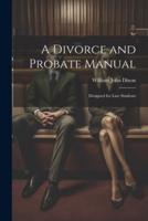 A Divorce and Probate Manual