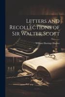 Letters and Recollections of Sir Walter Scott