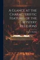 A Glance at the Characteristic Features of the Mystery Religions