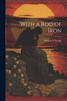 With a Rod of Iron