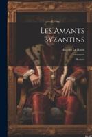 Les Amants Byzantins; Roman