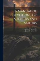 A Manual of Devotion for Soldiers and Sailors