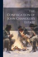 The Confiscation of John Chandler's Estate