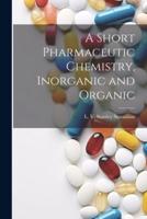 A Short Pharmaceutic Chemistry, Inorganic and Organic