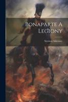 Bonaparte A Legiony