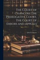 The Court of Chancery, The Prerogative Court, The Court of Errors and Appeals