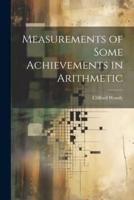 Measurements of Some Achievements in Arithmetic