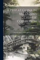 A Peep at China in Mr. Dunn's Chinese Collection