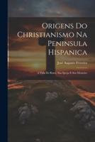 Origens Do Christianismo Na Peninsula Hispanica