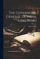 The Governors-General of India. First Series