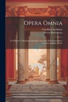 Opera Omnia; Ex Editione P. Burmanni Secundi, Cum Notis Et Interpretatione in Usum Delphini, Variis