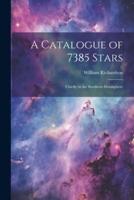 A Catalogue of 7385 Stars