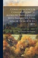 Correspondence & Conversations of Alexis De Tocqueville With Nassau William Senior From 1834 to 1859
