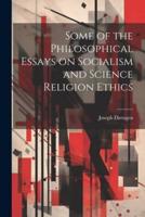 Some of the Philosophical Essays on Socialism and Science Religion Ethics