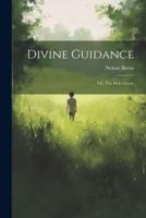 Divine Guidance; or, The Holy Guest;