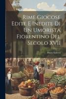 Rime Giocose Edite E Inedite Di Un Umorista Fiorentino Del Secolo XVII