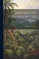 Santiago De Cuba Before the War;