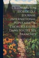L'Illustration Horticole Journal International Populaire De L'horticulture Dans Toutes Ses Branches
