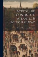 Across The Continent, Atlantic & Pacific Railway