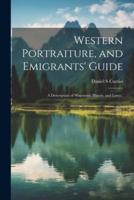 Western Portraiture, and Emigrants' Guide