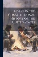 Essays in the Constitutional History of the United States