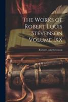 The Works of Robert Louis Stevenson Volume IXX