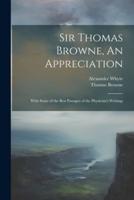 Sir Thomas Browne, An Appreciation