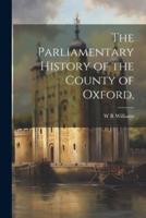 The Parliamentary History of the County of Oxford,