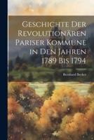 Geschichte Der Revolutionären Pariser Kommune in Den Jahren 1789 Bis 1794