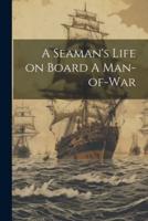 A Seaman's Life on Board A Man-of-War