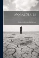 Moral Series; Volume V