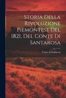 Storia Della Rivoluzione Piemontese Del 1821, Del Conte Di Santarosa