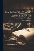 My Memories And Miscellanies