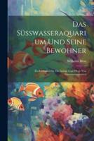 Das Süsswasseraquarium Und Seine Bewohner