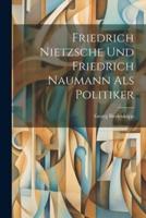 Friedrich Nietzsche Und Friedrich Naumann Als Politiker