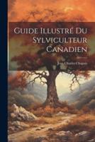 Guide Illustré Du Sylviculteur Canadien