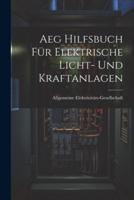 Aeg Hilfsbuch Für Elektrische Licht- Und Kraftanlagen