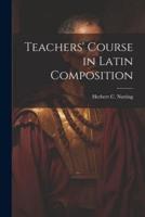 Teachers' Course in Latin Composition