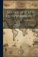 Statics of Statû-Quo Permanency; or, The Maximum of Taxability Made a Measure of the Durability of Any Present Order of Things