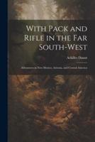 With Pack and Rifle in the Far South-West