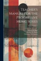 Teacher's Manual for the Progressive Music Series; Volume 1