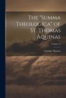 The "Summa Theologica" of St. Thomas Aquinas; Volume 15