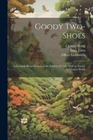 Goody Two-Shoes; a Facsimile Reproduction of the Edition of 1766, With an Introd. By Charles Welsh