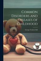 Common Disorders and Diseases of Childhood