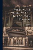 Mr. Punch's Model Music-Hall Songs & Dramas
